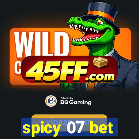 spicy 07 bet